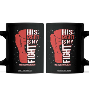 His Fight My Fight Coffee Mug Red Ribbon HIV Awareness Boxing Gift TS12 Black Print Your Wear