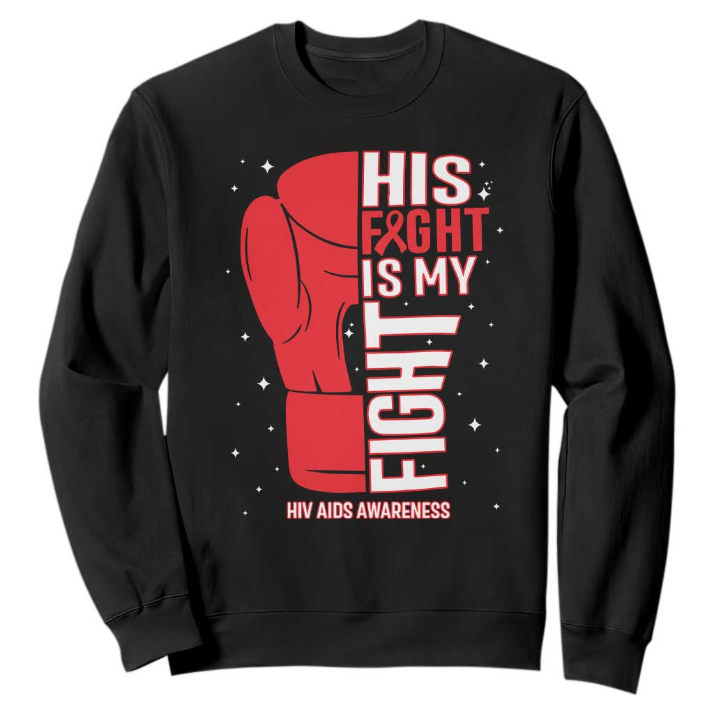 His Fight My Fight Sweatshirt Red Ribbon HIV Awareness Boxing Gift TS12 Black Print Your Wear