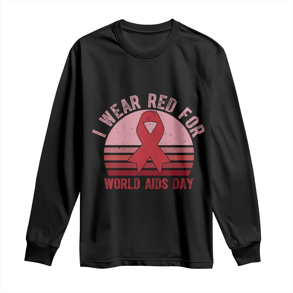 I Wear Red For World Aids Day Long Sleeve Shirt HIV Awareness Gift TS12 Black Print Your Wear