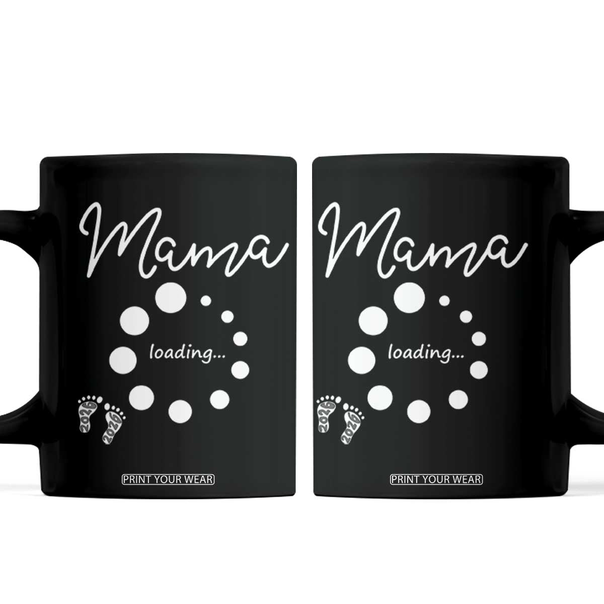 Mama Loading 2026 Coffee Mug Pregnancy Announcement Mothers Day TS12 Black Print Your Wear