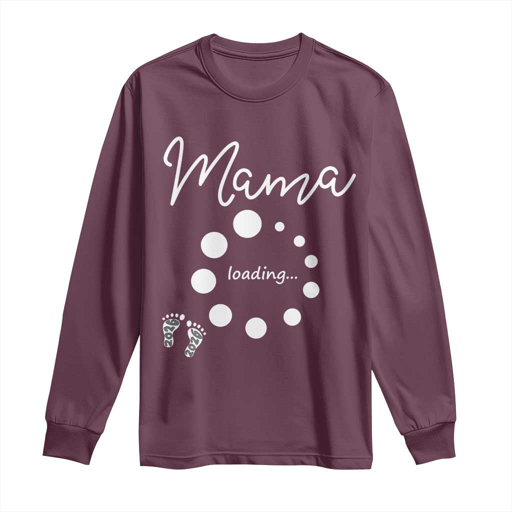 Mama Loading 2026 Long Sleeve Shirt Pregnancy Announcement Mothers Day TS12 Maroon Print Your Wear