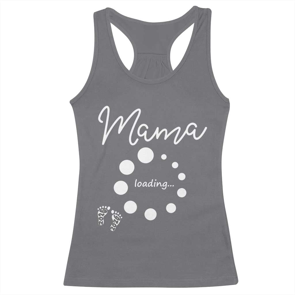 Mama Loading 2026 Racerback Tank Top Pregnancy Announcement Mothers Day TS12 Charcoal Print Your Wear