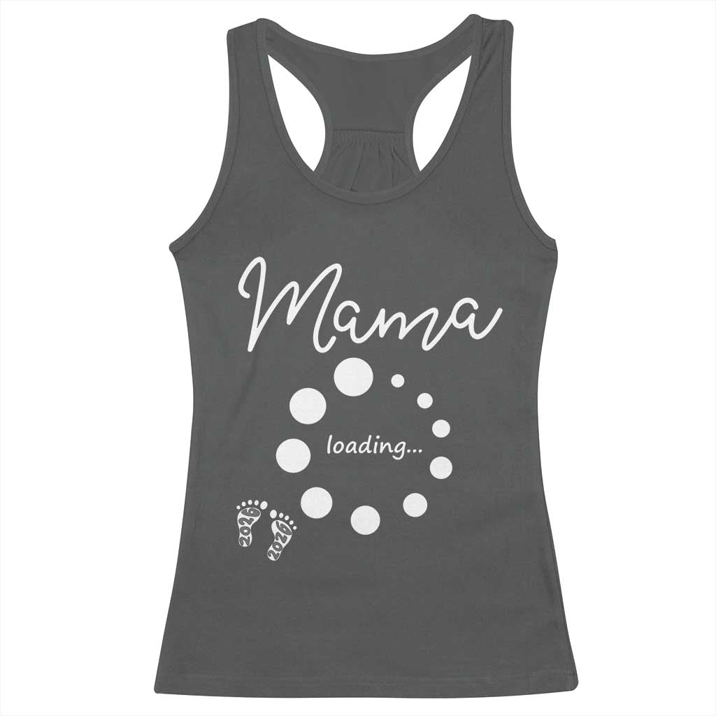 Mama Loading 2026 Racerback Tank Top Pregnancy Announcement Mothers Day TS12 Dark Heather Print Your Wear