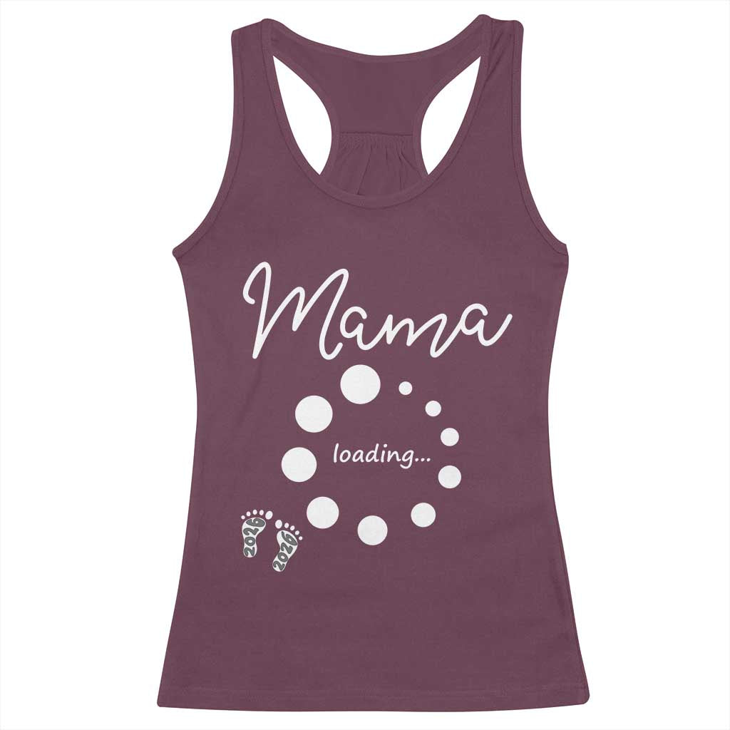 Mama Loading 2026 Racerback Tank Top Pregnancy Announcement Mothers Day TS12 Maroon Print Your Wear