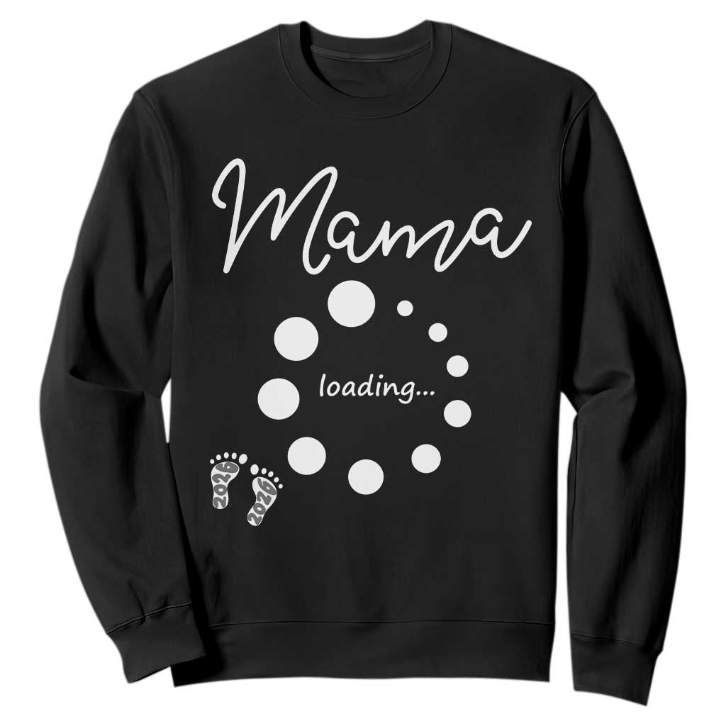 Mama Loading 2026 Sweatshirt Pregnancy Announcement Mothers Day TS12 Black Print Your Wear