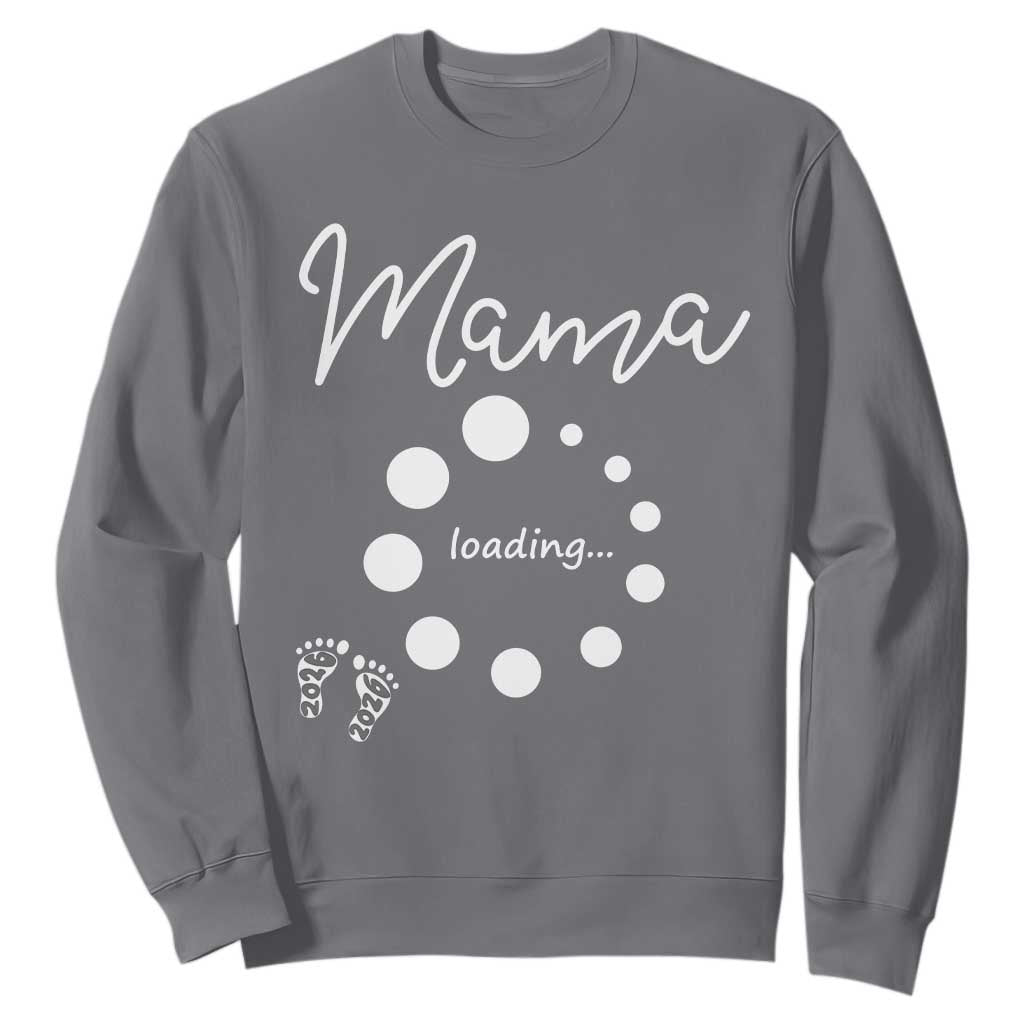Mama Loading 2026 Sweatshirt Pregnancy Announcement Mothers Day TS12 Charcoal Print Your Wear