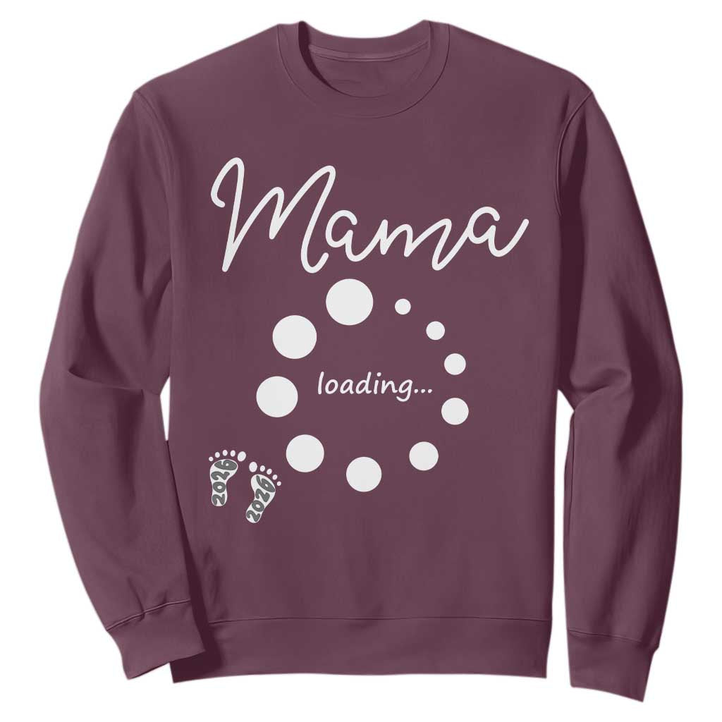 Mama Loading 2026 Sweatshirt Pregnancy Announcement Mothers Day TS12 Maroon Print Your Wear