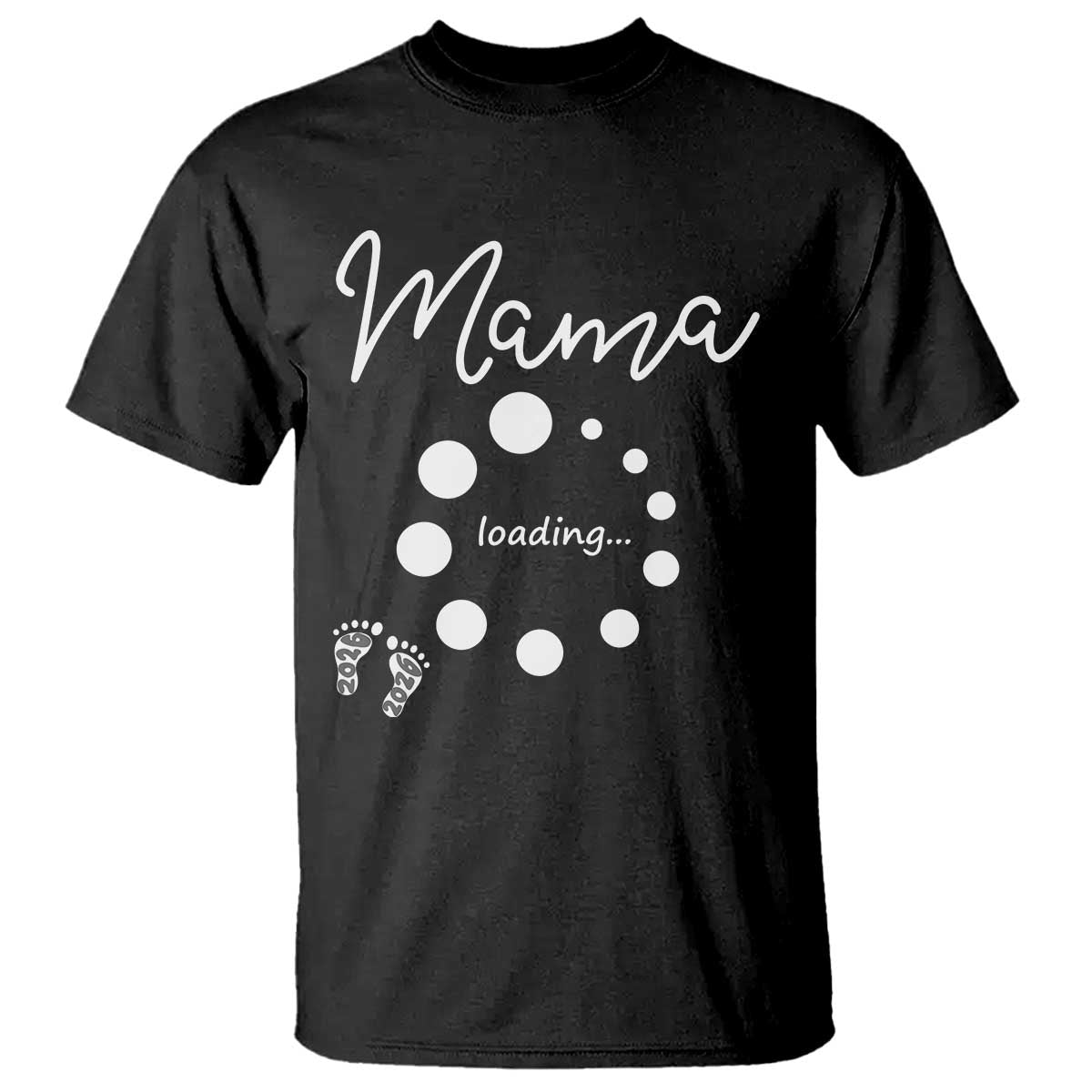 Mama Loading 2026 T Shirt Pregnancy Announcement Mothers Day TS12 Black Print Your Wear