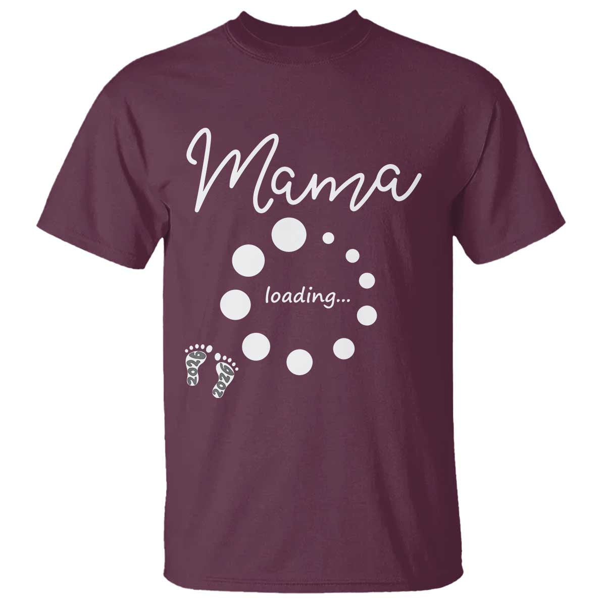 Mama Loading 2026 T Shirt Pregnancy Announcement Mothers Day TS12 Maroon Print Your Wear