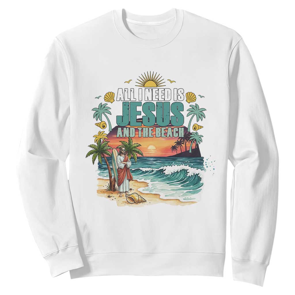 All I Need Is Jesus And The Beach Sweatshirt Christian Summer Faith Graphic TS12 White Print Your Wear