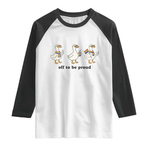 Funny Pride Goose Off To Be Proud Raglan Shirt LGBTQ Advocate Gift TS12 White Black Print Your Wear