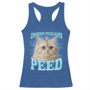 Funny Cat Racerback Tank Top Consider Your Pants Peed Meme Saying TS12 Royal Blue Print Your Wear