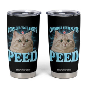 Funny Cat Tumbler Cup Consider Your Pants Peed Meme Saying TS12 Black Print Your Wear