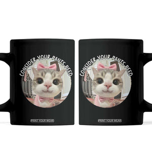 Consider Your Pants Peed Coffee Mug Funny Cat Meme Saying TS12 Black Print Your Wear