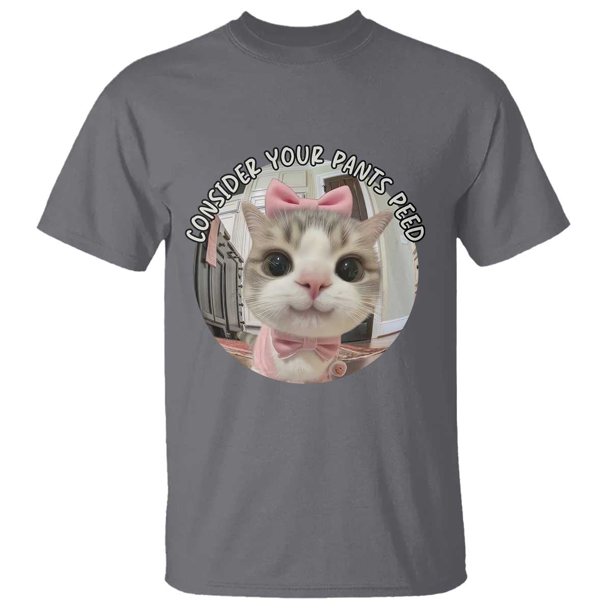 Consider Your Pants Peed T Shirt Funny Cat Meme Saying TS12 Charcoal Print Your Wear