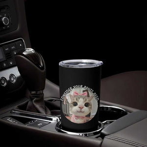 Consider Your Pants Peed Tumbler Cup Funny Cat Meme Saying TS12 Print Your Wear