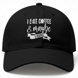 Coffee Lover Baseball Cap I Like Coffee And Maybe Three People TS12 Print Your Wear