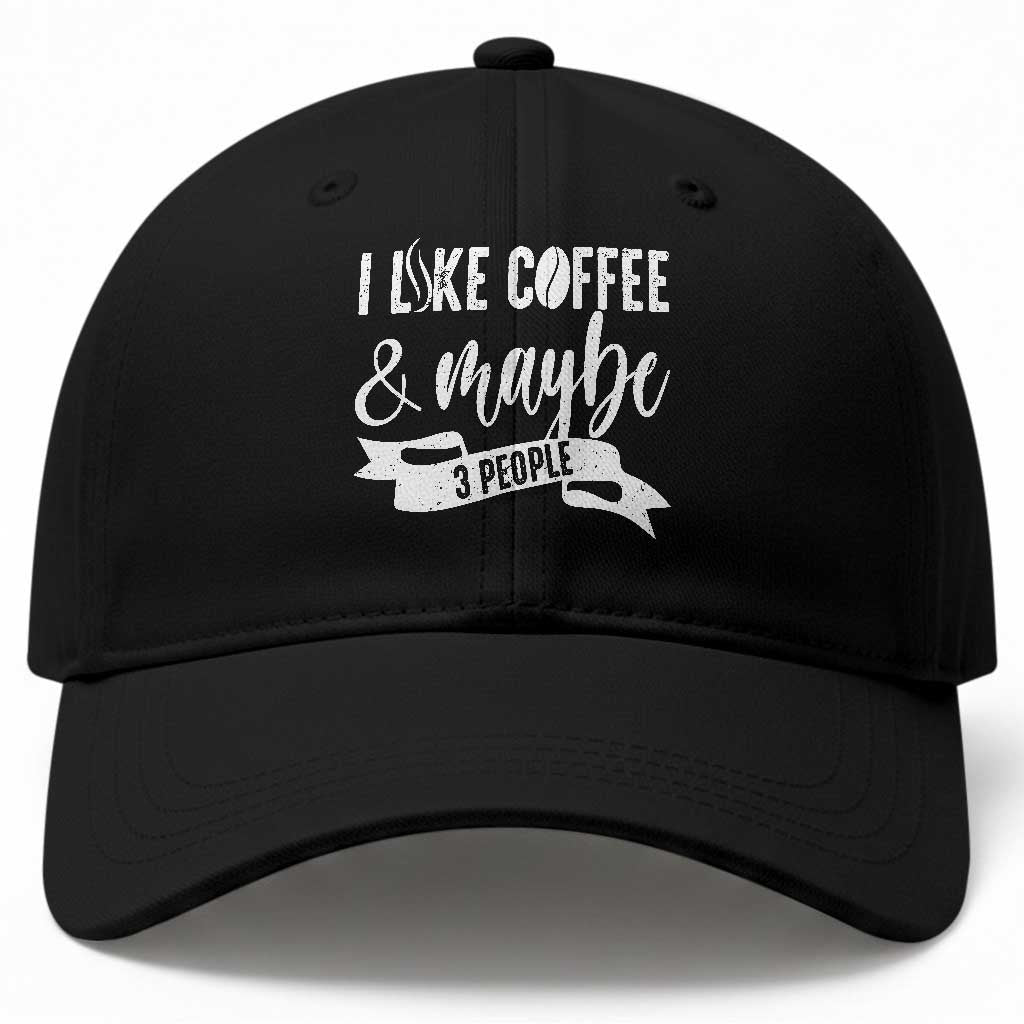 Coffee Lover Baseball Cap I Like Coffee And Maybe Three People TS12 Print Your Wear