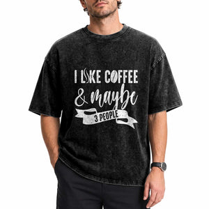 Coffee Lover Washed Cotton T-Shirt I Like Coffee And Maybe Three People