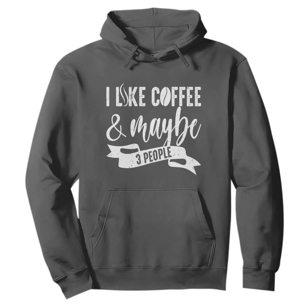 Coffee Lover Hoodie I Like Coffee And Maybe Three People TS12 Dark Heather Print Your Wear