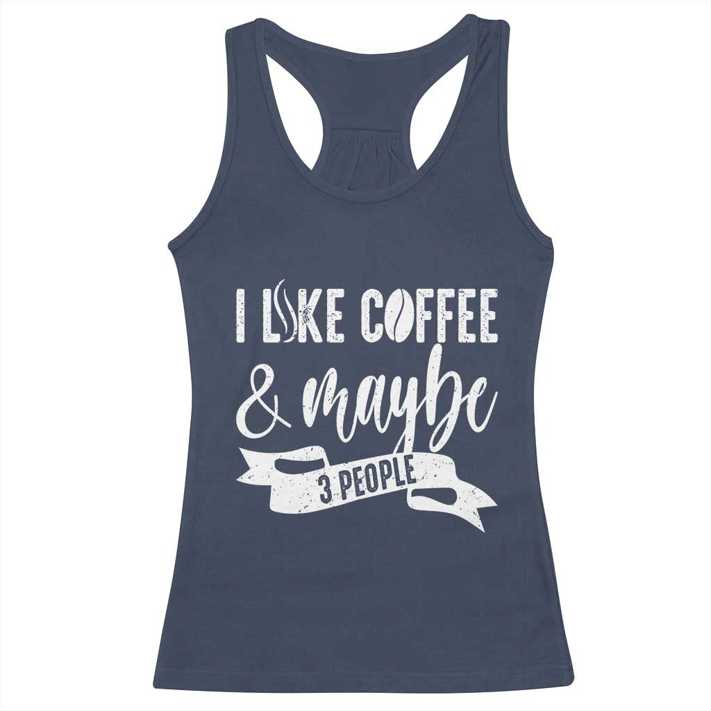 Coffee Lover Racerback Tank Top I Like Coffee And Maybe Three People TS12 Navy Print Your Wear