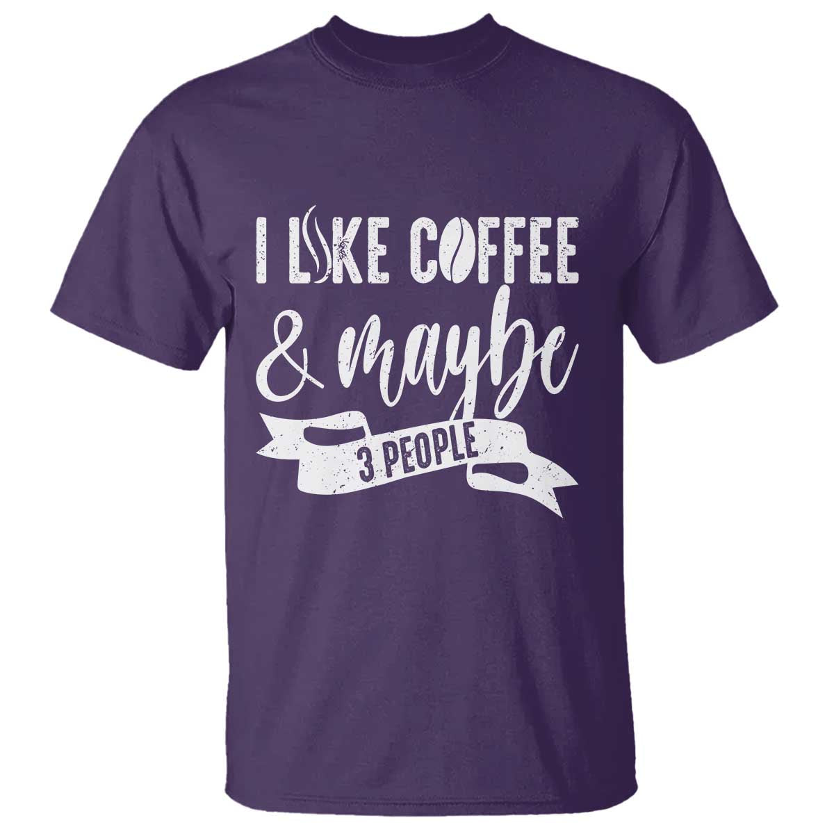 Coffee Lover T Shirt I Like Coffee And Maybe Three People TS12 Purple Print Your Wear