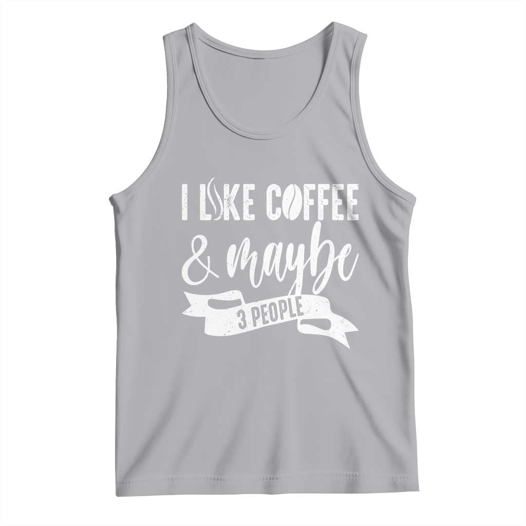 Coffee Lover Tank Top I Like Coffee And Maybe Three People TS12 Athletic Heather Print Your Wear