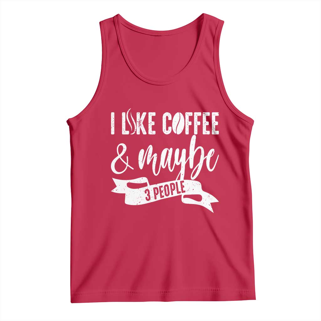 Coffee Lover Tank Top I Like Coffee And Maybe Three People TS12 Red Print Your Wear