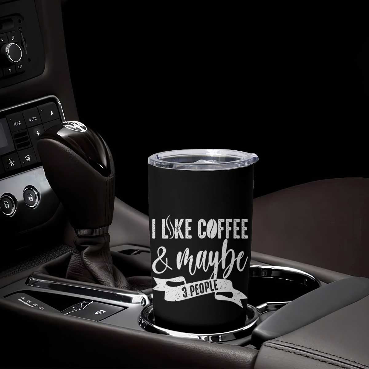 Coffee Lover Tumbler Cup I Like Coffee And Maybe Three People TS12 Print Your Wear