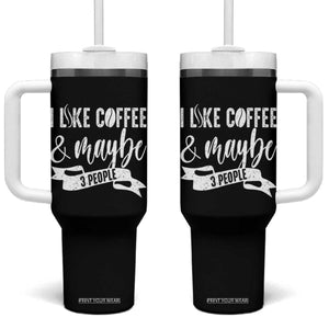 Coffee Lover Tumbler With Handle I Like Coffee And Maybe Three People TS12 One Size: 40 oz Black Print Your Wear