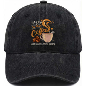 Coffee Lover Washed Cotton Baseball Cap A Day Without Coffee I Have No Idea TS12 Print Your Wear