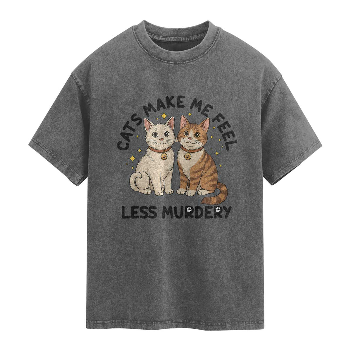 Sarcastic Cat Lover Washed Cotton T-Shirt Cats Make Me Feel Less Murdery