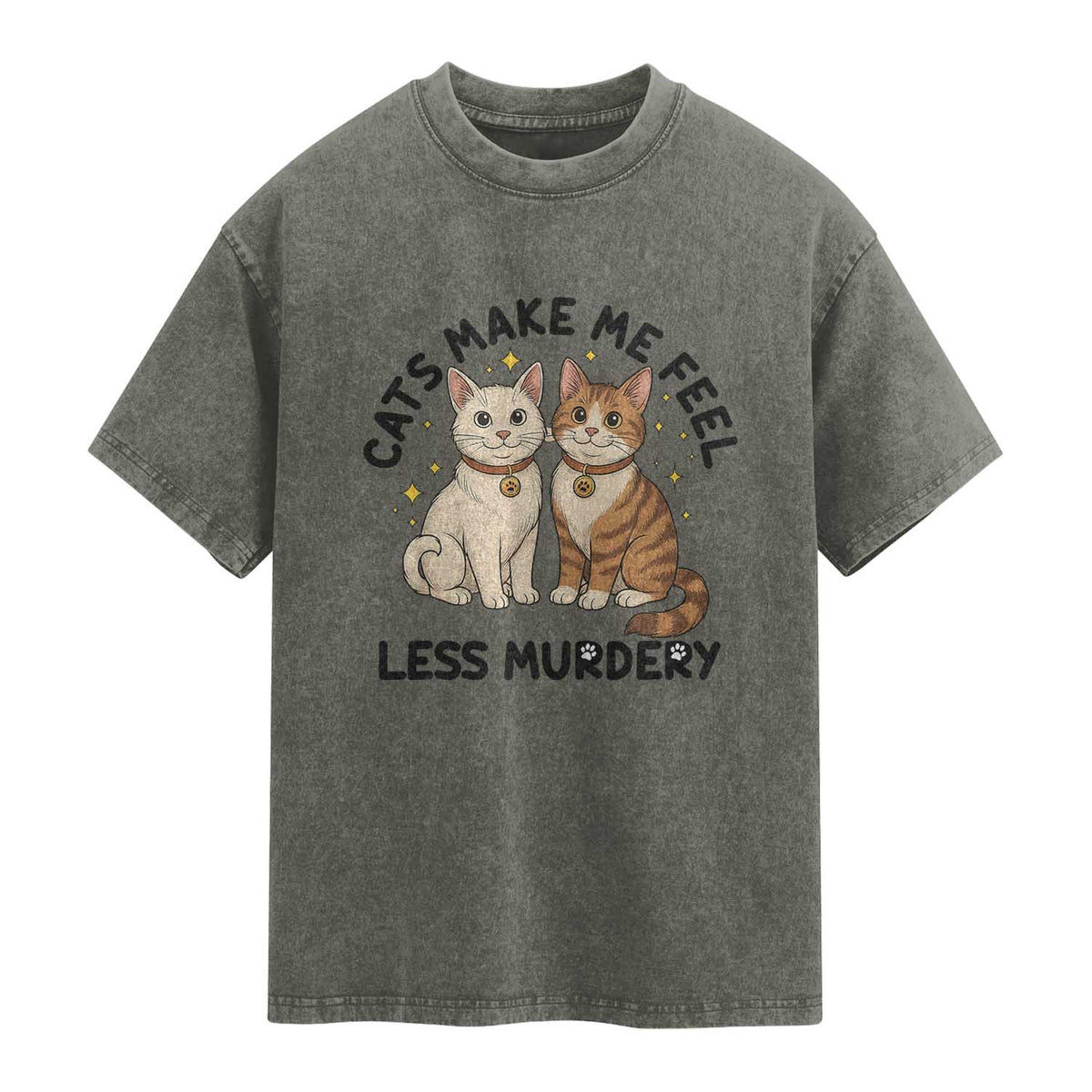 Sarcastic Cat Lover Washed Cotton T-Shirt Cats Make Me Feel Less Murdery