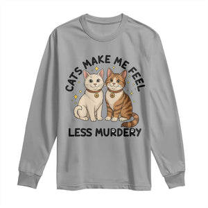 Sarcastic Cat Lover Long Sleeve Shirt Cats Make Me Feel Less Murdery TS12 Sport Gray Print Your Wear