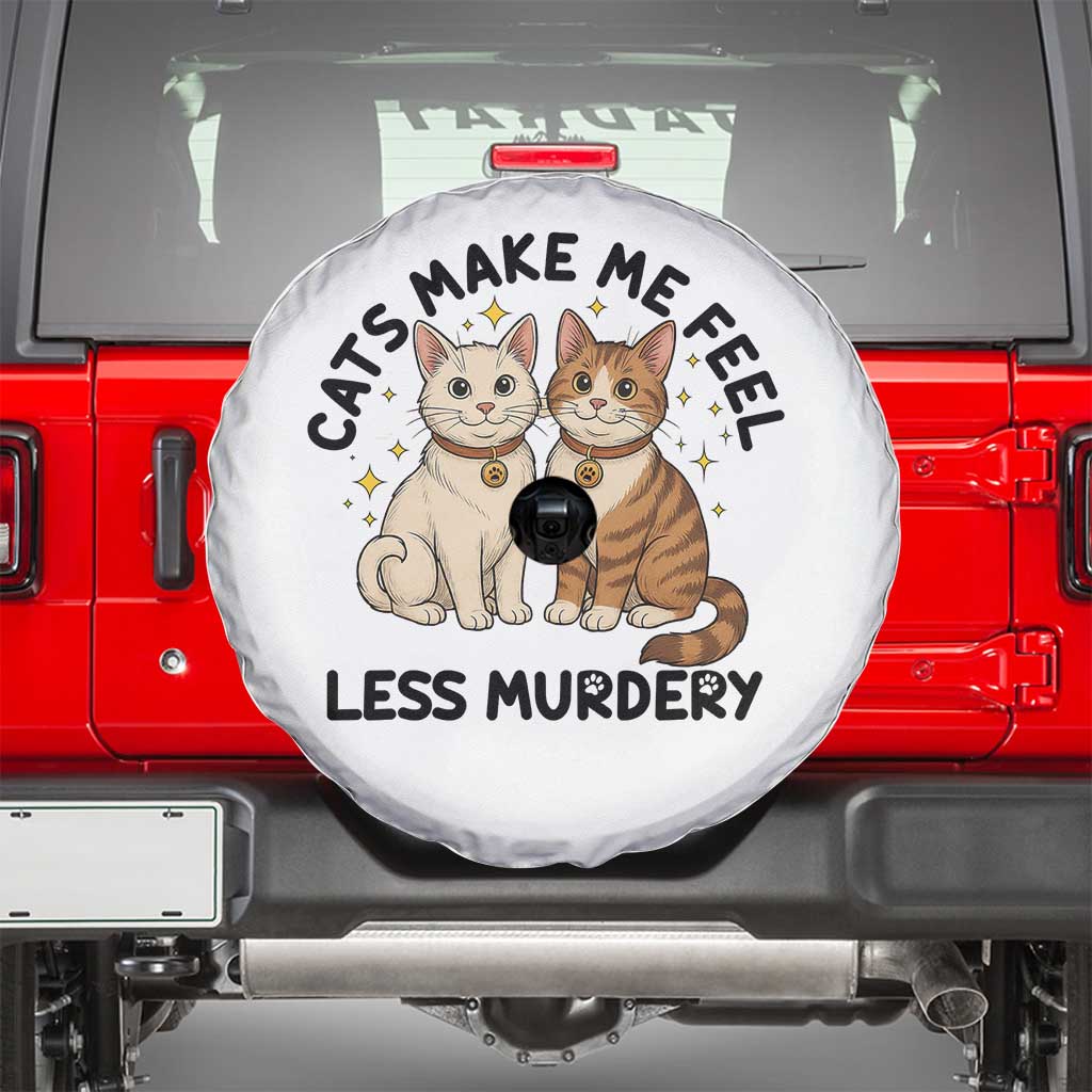 Sarcastic Cat Lover Spare Tire Cover Cats Make Me Feel Less Murdery TS12 White Print Your Wear