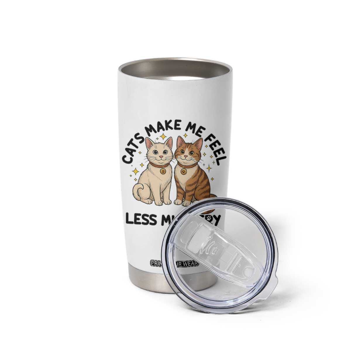 Sarcastic Cat Lover Tumbler Cup Cats Make Me Feel Less Murdery TS12 Print Your Wear