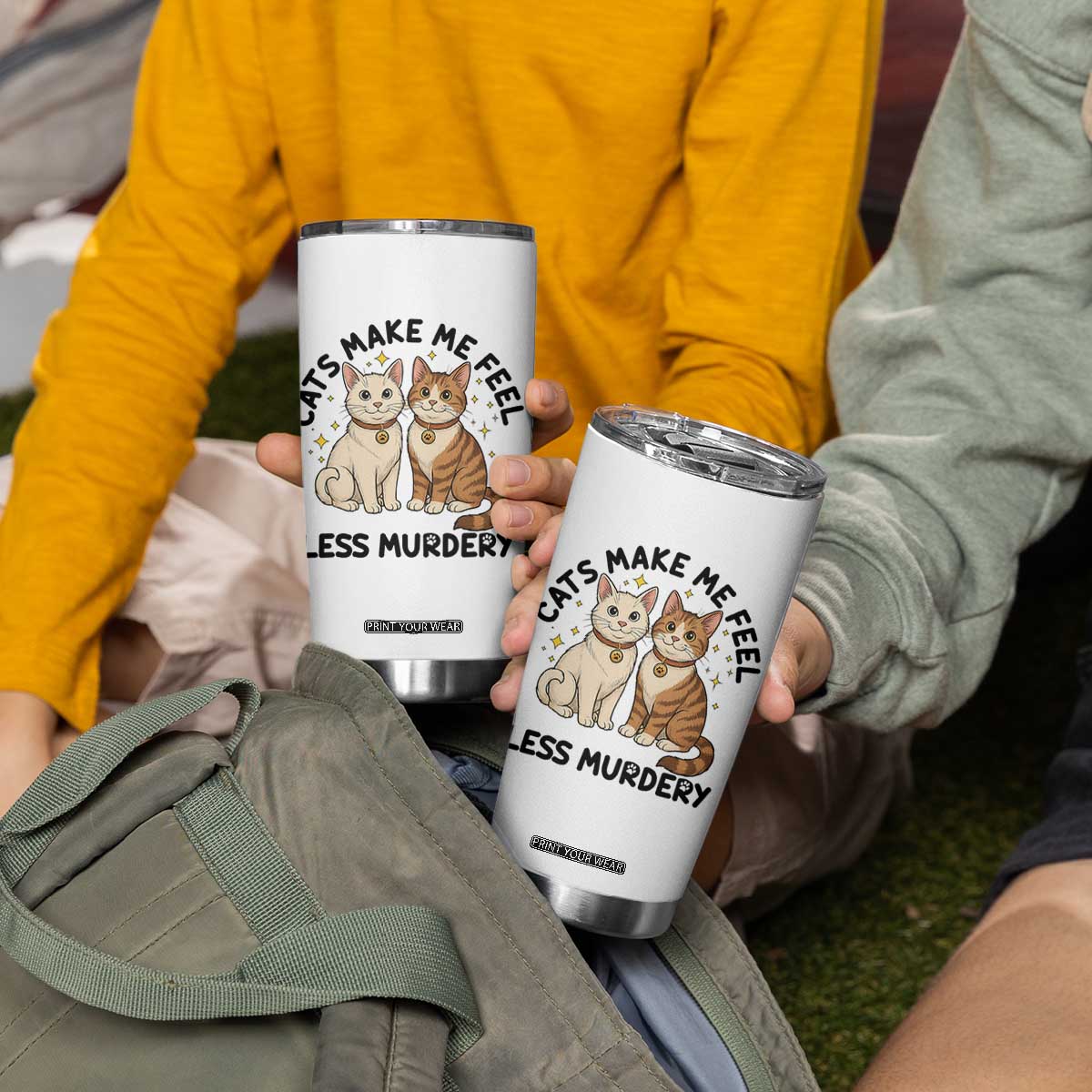 Sarcastic Cat Lover Tumbler Cup Cats Make Me Feel Less Murdery TS12 Print Your Wear