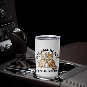Sarcastic Cat Lover Tumbler Cup Cats Make Me Feel Less Murdery TS12 Print Your Wear