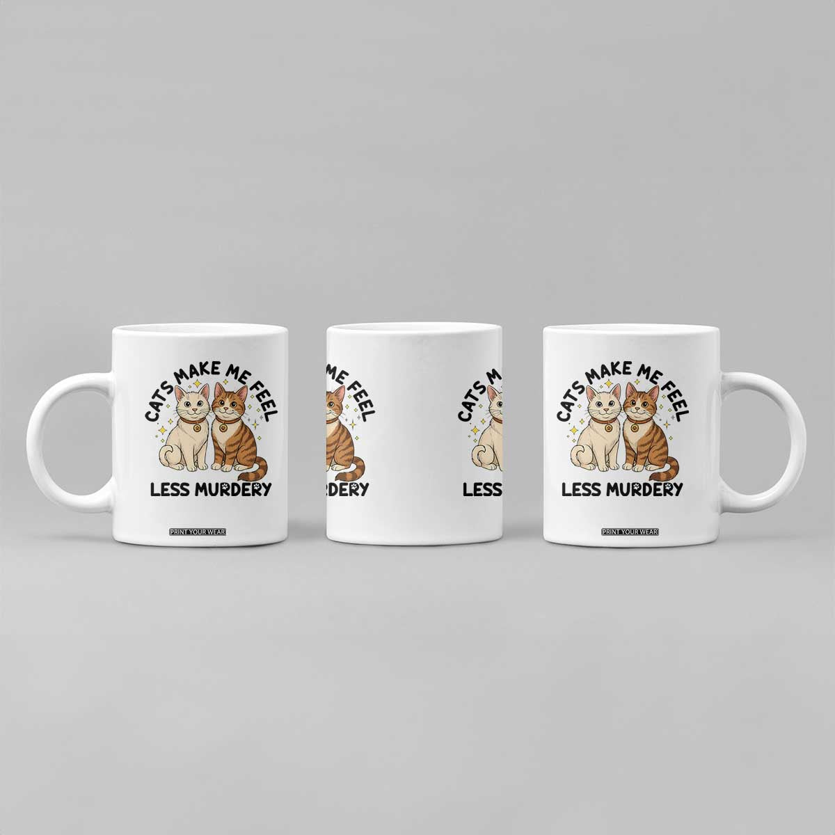 Sarcastic Cat Lover Coffee Mug Cats Make Me Feel Less Murdery TS12 Print Your Wear