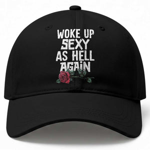 I Woke Up Sexy As Hell Again Baseball Cap Funny Women Quote TS12 Print Your Wear