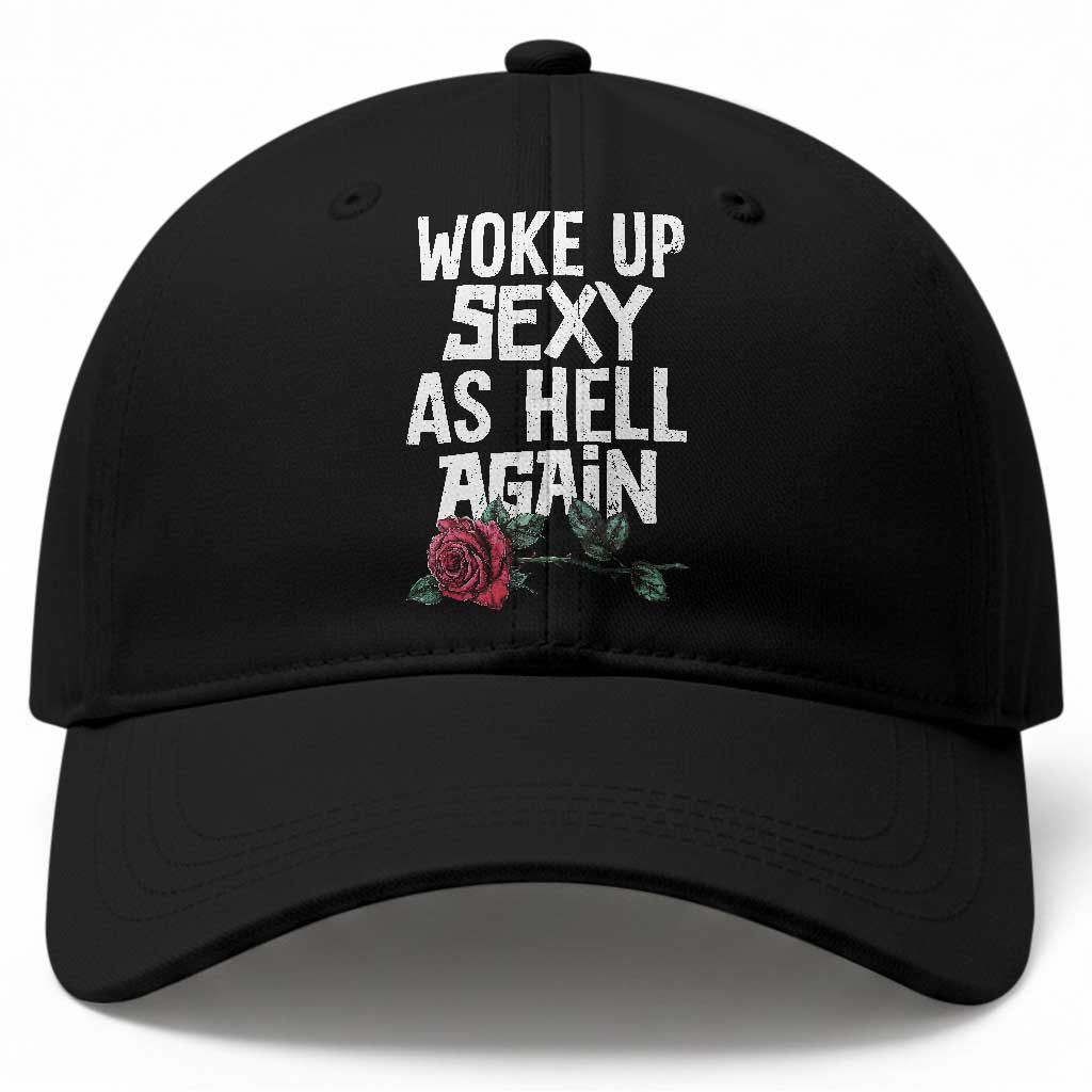 I Woke Up Sexy As Hell Again Baseball Cap Funny Women Quote TS12 Print Your Wear