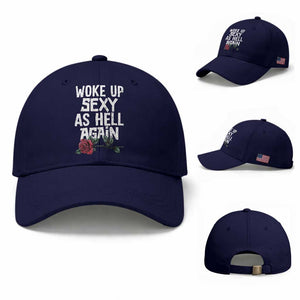 I Woke Up Sexy As Hell Again Baseball Cap Funny Women Quote TS12 Baseball Cap Universal Fit Dark Blue Print Your Wear