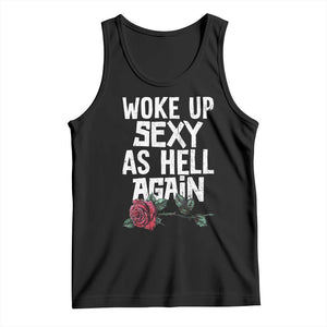 I Woke Up Sexy As Hell Again Tank Top Funny Women Quote TS12 Black Print Your Wear