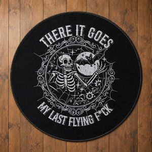 There It Goes My Last Flying F*ck Round Rug Funny Skeleton Quote