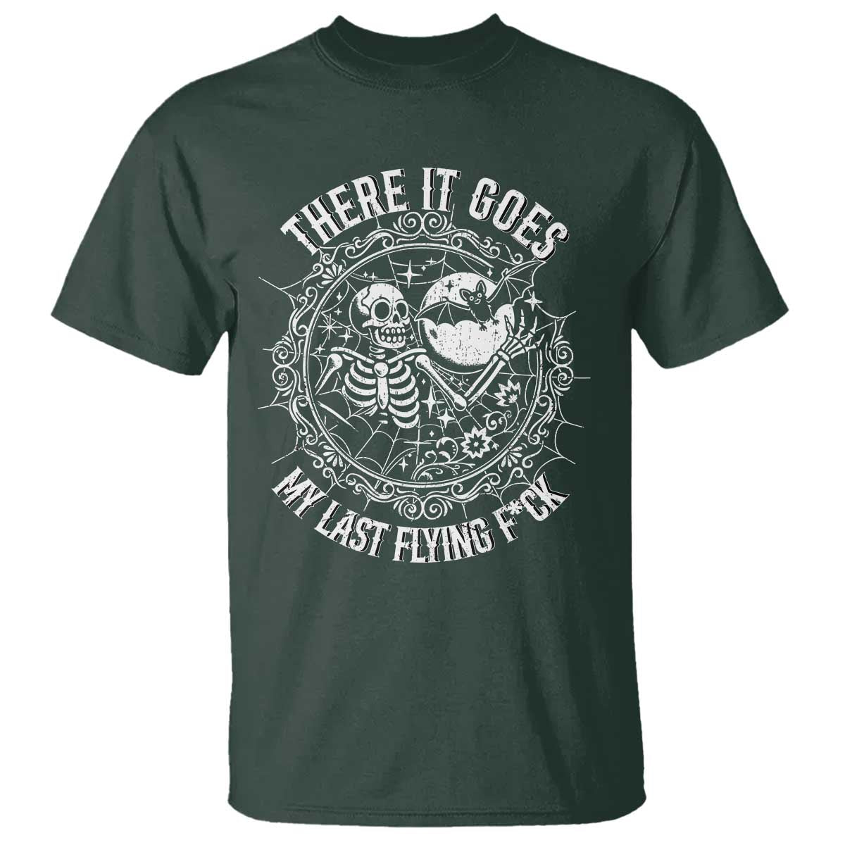 There It Goes My Last Flying F*ck T Shirt Funny Skeleton Quote TS12 Dark Forest Green Print Your Wear
