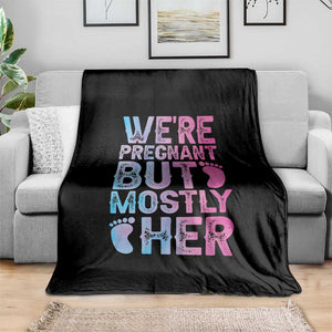 Funny First Time Parents Gift Throw Blanket We Are Pregnant But Mostly Her TS12 Print Your Wear