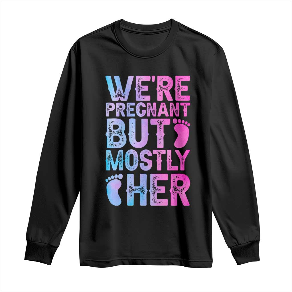 Funny First Time Parents Gift Long Sleeve Shirt We Are Pregnant But Mostly Her TS12 Black Print Your Wear