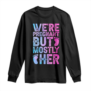 Funny First Time Parents Gift Long Sleeve Shirt We Are Pregnant But Mostly Her TS12 Black Print Your Wear