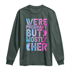 Funny First Time Parents Gift Long Sleeve Shirt We Are Pregnant But Mostly Her TS12 Dark Forest Green Print Your Wear