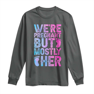 Funny First Time Parents Gift Long Sleeve Shirt We Are Pregnant But Mostly Her TS12 Dark Heather Print Your Wear